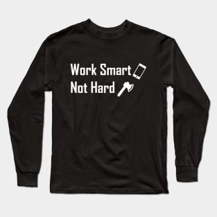 Work Smart Not Hard Long Sleeve T-Shirt